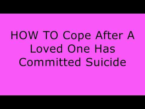 Relationships & Family: HOW TO Cope After A Loved One Has Committed Suicide