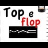 Top e Flop prodotti: MAC