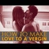 How-To Make Love To A Vergin | Best Sex Tips | Lifestyle