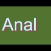 How to Pronounce Anal (Urban Slang Word)